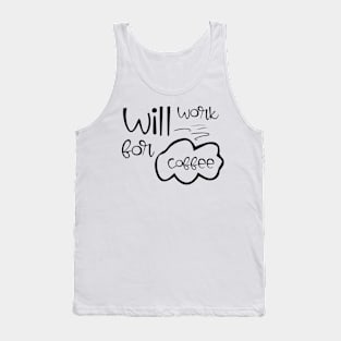 will work for coffee Tank Top